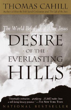 [Hinges of History 03] • Desire of the Everlasting Hills · The World Before and After Jesus